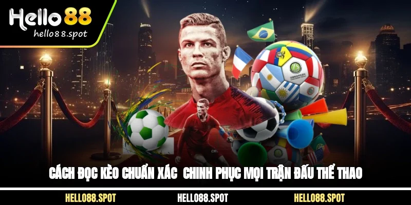 Cách Đọc Kèo Chuẩn Xác - Chinh Phục Mọi Trận Đấu Thể Thao
