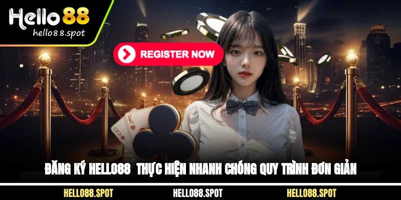Đăng Ký Hello88 - Thực Hiện Nhanh Chóng Quy Trình Đơn Giản