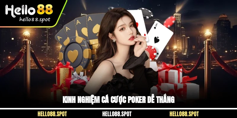 Kinh nghiệm cá cược poker dễ thắng