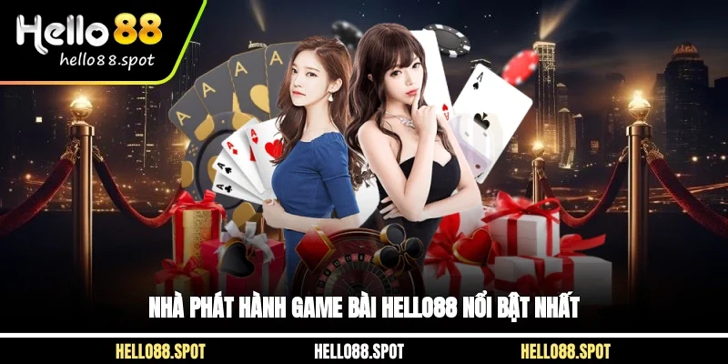 Nhà phát hành game bài HELLO88 nổi bật nhất