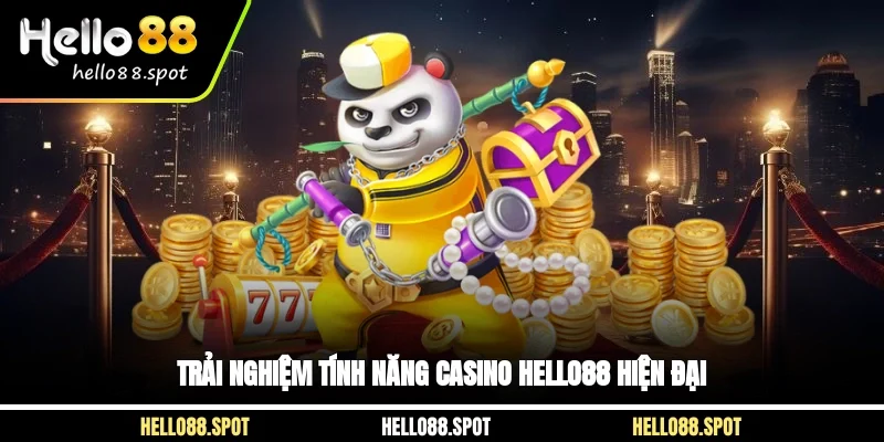 Trải nghiệm tính năng casino HELLO88 hiện đại
